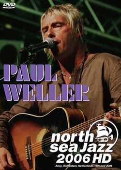 PAUL WELLER / NORTH SEA JAZZ 2006 HD PRO SHOT (1DVDR)