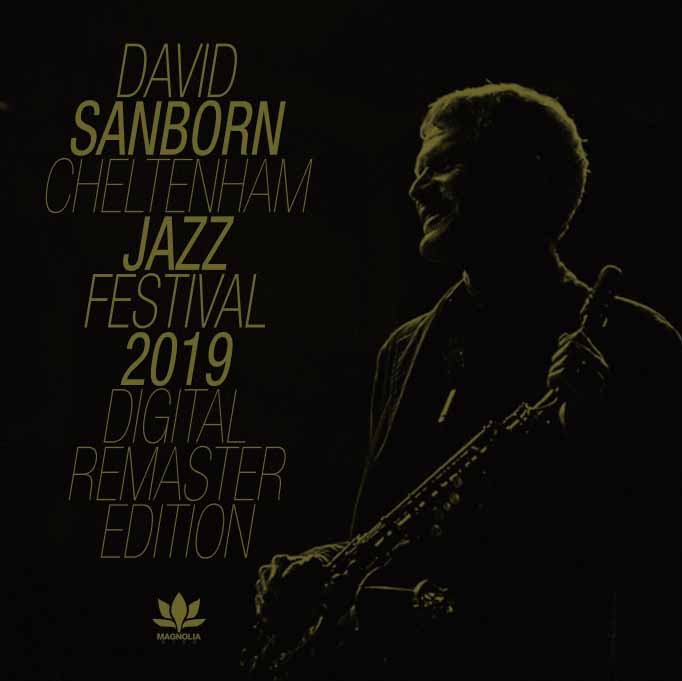 DAVID SANBORN / CHELTENHAM JAZZ FESTIVAL 2019 Digital Remaster Edition STEREO SOUNDBOARD (1CDR)
