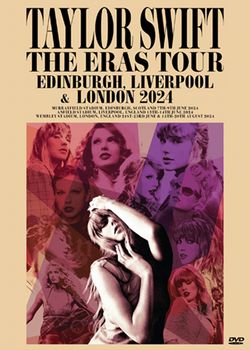 TAYLOR SWIFT / THE ERAS TOUR EDINBURGH, LIVERPOOL & LONDON 2024 (2DVDR)