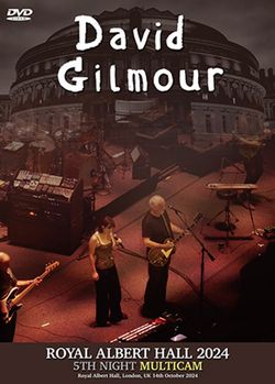 DAVID GILMOUR / ROYAL ALBERT HALL 2024 5TH NIGHT MULTICAM (2DVDR)