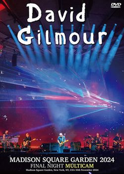 DAVID GILMOUR / MADISON SQUARE GARDEN 2024 FINAL NIGHT MULTICAM (2DVDR)