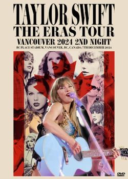 TAYLOR SWIFT / VANCOUVER 2024 2ND NIGHT (3DVDR)