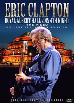 ERIC CLAPTON / ROYAL ALBERT HALL 2015 4TH NIGHT THE VIDEO (1DVDR)