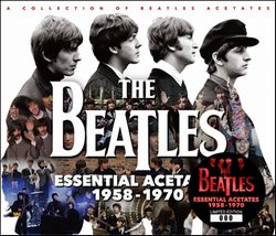 THE BEATLES / ESSENTIAL ACETATES 1958-1970 (3CD)