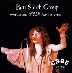 PATTI SMITH GROUP / CBGB'S 1979 [WNEW-FM BROADCAST / 2025 REMASTER] STEREO SOUNDBOARD (2CDR)