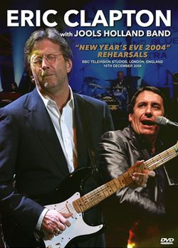 ERIC CLAPTON w/JOOLS HOLLAND BAND / NEW YEAR'S EVE 2004 REHEARSALS PRO SHOT (1DVDR)