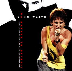JOHN WAITE / NO BRAKES IN DETROIT SOUNDBOARD (1CDR)