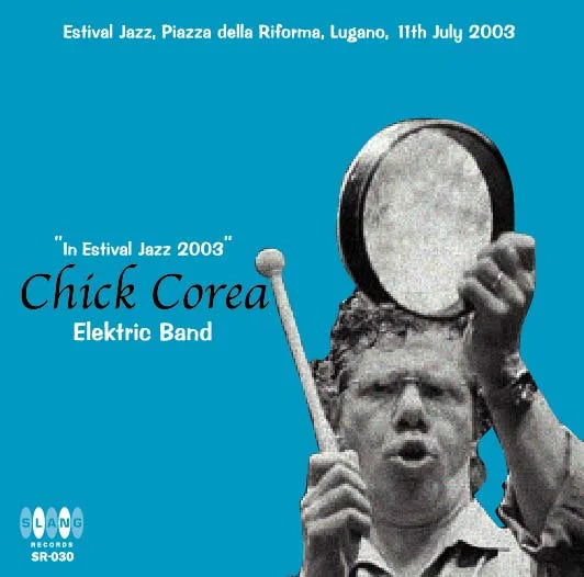 Chick Corea Elektric Band / In Estival Jazz 2003 SBD+PRO-SHOT (1CD+1DVD)