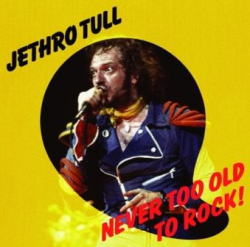 JETHRO TULL / NEVER TOO OLD TO ROCK! (2CDR)