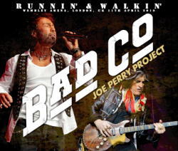 BAD COMPANY & JOE PERRY PROJECT / RUNNIN' & WALKIN' LONDON 2010 (3CDR)