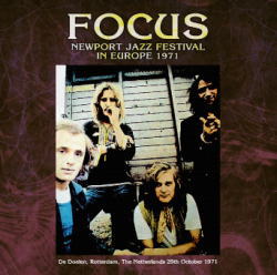 FOCUS / NEWPORT JAZZ FESTIVAL IN EUROPE 1971 STEREO SOUNDBOARD (1CDR)