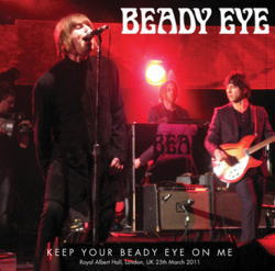 BEADY EYE / KEEP YOUR BEADY EYE ON ME: LONDON 2011 (1CDR+1DVDR)