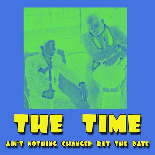 THE TIME / Ain't Nothing Changed But The Date (1CDR)