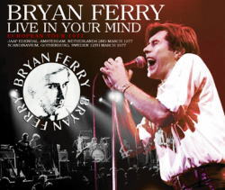 BRYAN FERRY / LIVE IN YOUR MIND EUROPEAN TOUR 1977 (4CDR)