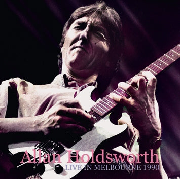 ALLAN HOLDSWORTH / LIVE IN MELBOURNE 1990 Soundboard (2CDR)