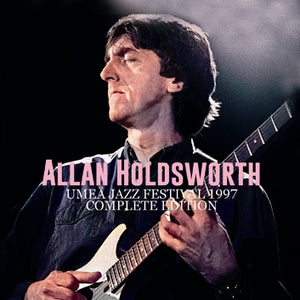 ALLAN HOLDSWORTH / UMEA JAZZ FESTIVAL 1997 COMPLETE EDITION (2CDR)