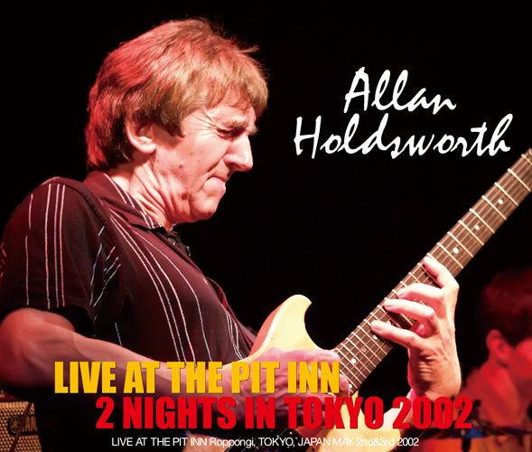 ALLAN HOLDSWORTH / LIVE AT THE PIT INN 2 NIGHTS IN TOKYO 2002 (3CDR)