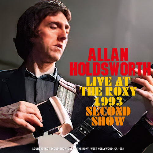 ALLAN HOLDSWORTH / LIVE AT THE ROXY 1993 SECOND SHOW Soundboard (1CDR)