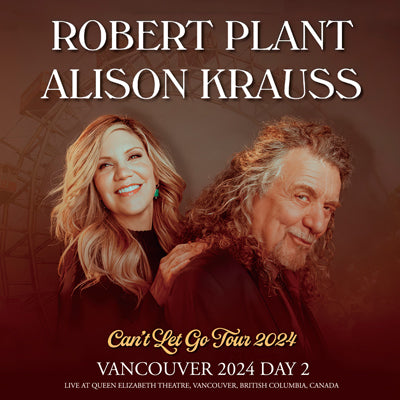 ROBERT PLANT & ALISON KRAUSS / CAN'T LET GO TOUR 2024 VANCOUVER 2024 DAY 2 (2CDR)