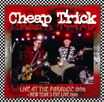 CHEAP TRICK / LIVE AT THE PARADISE 1998 + NEW YEAR'S EVE LIVE 1999  Soundboard / PRO shot (1CDR+1DVDR)