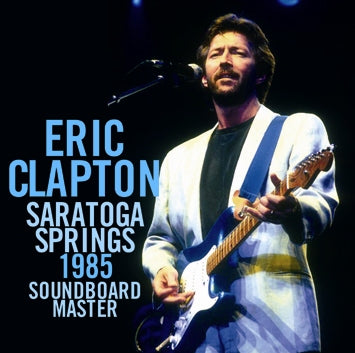 ERIC CLAPTON / SARATOGA SPRINGS 1985 SOUNDBOARD MASTER (2CDR)