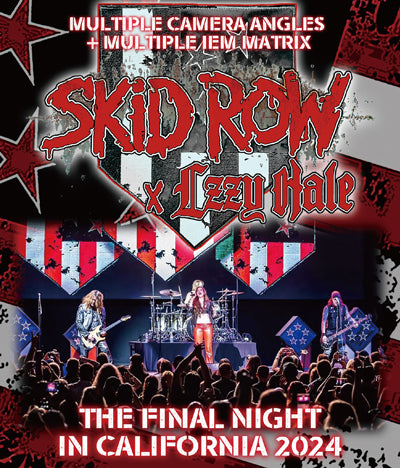 SKID ROW + LZZY HALE / THE FINAL NIGHT IN CALIFORNIA 2024 MULTI CAMERA ANGLES & MULTI IEM MATRIX PRO SHOT (1BDR)