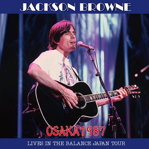 JACKSON BROWNE / OSAKA 1987: LIVES IN THE BALANCE JAPAN TOUR (2CDR)