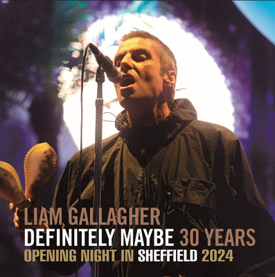 LIAM GALLAGHER / DEFINITELY MAYBE 30 YEARS OPENING NIGHT IN SHEFFIELD 2024 (2CDR)