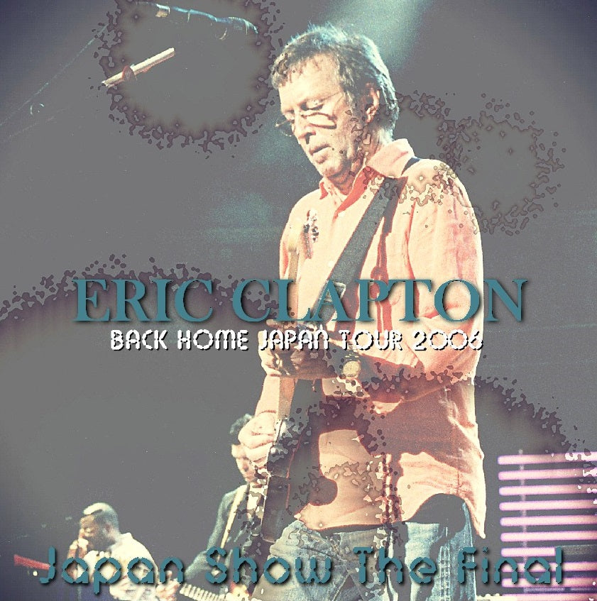 Eric Clapton / Back Home Japan Tour 2006 Final (2CDR) – Music 