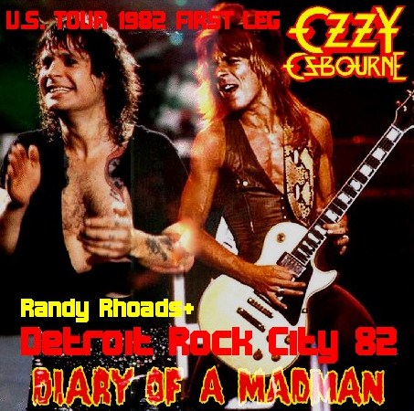 Ozzy Osbourne with Randy Rhoads / DIARY OF A MADMAN U.S. TOUR 1982 FIRST LEG Cobo Hall (1CDR)