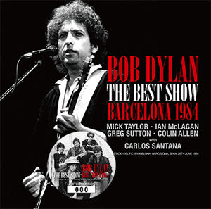 BOB DYLAN feat. MICK TAYLOR / THE BEST SHOW BARCELONA 1984 (2CD)
