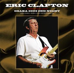 ERIC CLAPTON / OSAKA 2003 2ND NIGHT 2CD