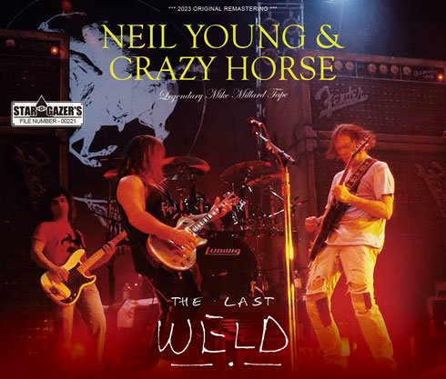 NEIL YOUNG & CRAZY HORSE / LEGENDARY MIKE MILLARD TAPE THE LAST WELD (3CDR)