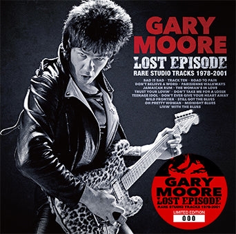 GARY MOORE / LOST EPISODE RARE STUDIO TRACKS 1978-2001 [3rd Press 