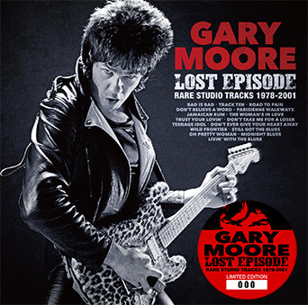 GARY MOORE / LOST EPISODE RARE STUDIO TRACKS 1978-2001 [3rd Press