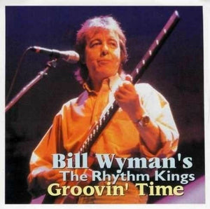 Bill Wyman's The Rhythm Kings Groovin' Time Swiss 2001 CD 1 Disc 7 Tracks Music