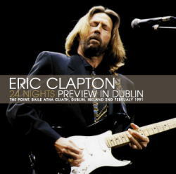 ERIC CLAPTON / 24 NIGHTS PREVIEW IN DUBLIN (2CD)