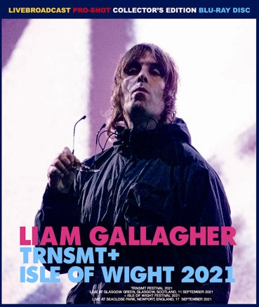 LIAM GALLAGHER / TRNSMT + ISLE OF WIGHT 2021 (1BDR)