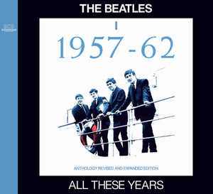 THE BEATLES/ALL THESE YEARS I -1957/1962 (2CD)